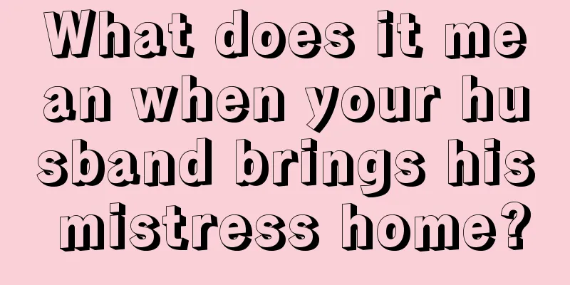 What does it mean when your husband brings his mistress home?