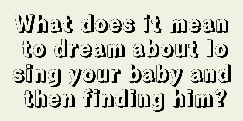 What does it mean to dream about losing your baby and then finding him?