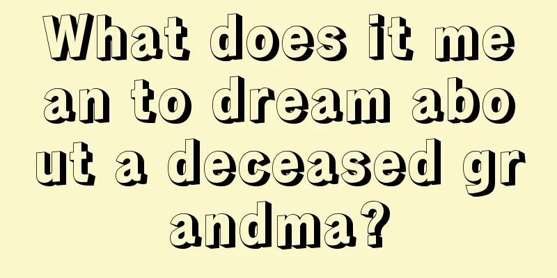 What does it mean to dream about a deceased grandma?