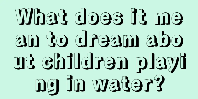 What does it mean to dream about children playing in water?