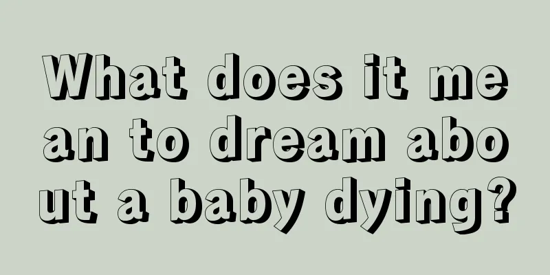 What does it mean to dream about a baby dying?