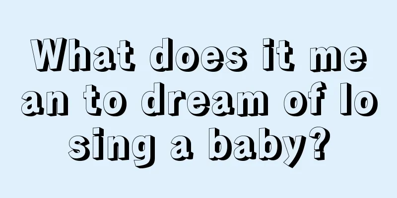 What does it mean to dream of losing a baby?