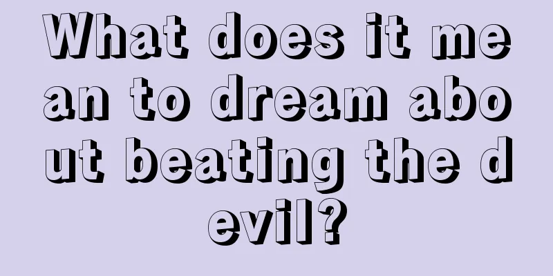 What does it mean to dream about beating the devil?