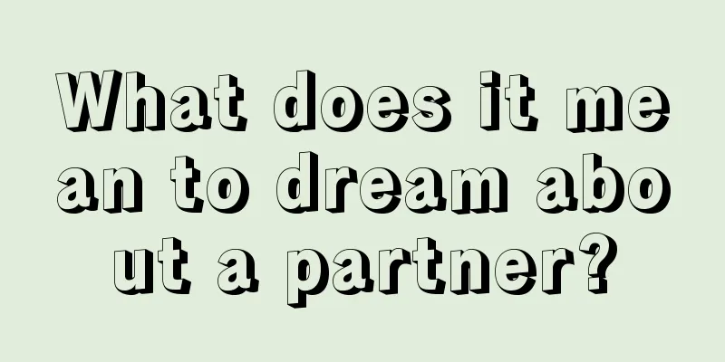 What does it mean to dream about a partner?