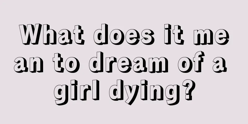 What does it mean to dream of a girl dying?