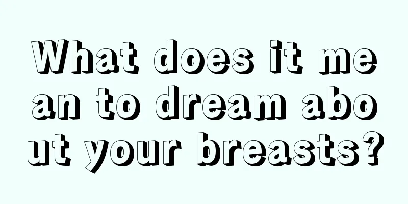 What does it mean to dream about your breasts?