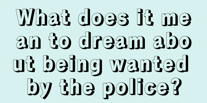 What does it mean to dream about being wanted by the police?