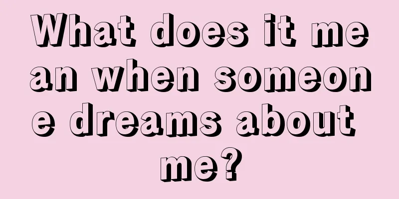 What does it mean when someone dreams about me?