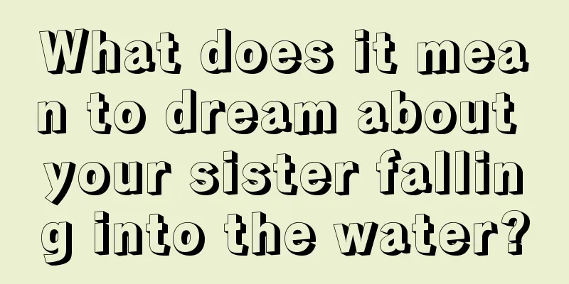 What does it mean to dream about your sister falling into the water?