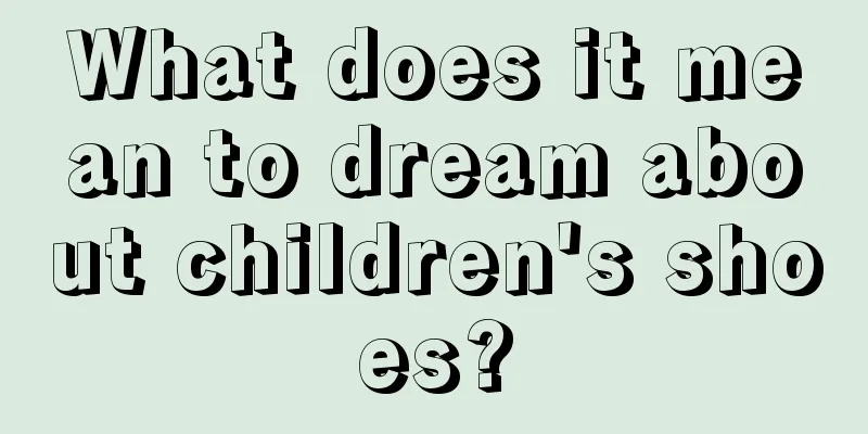 What does it mean to dream about children's shoes?