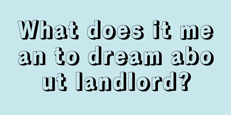 What does it mean to dream about landlord?