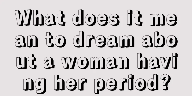 What does it mean to dream about a woman having her period?