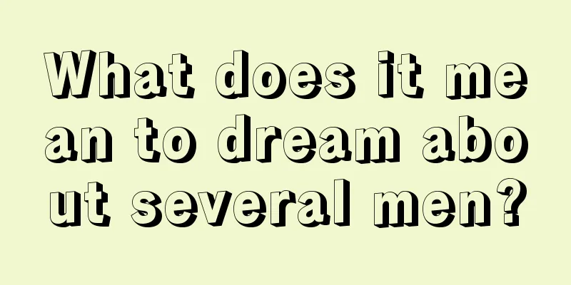 What does it mean to dream about several men?