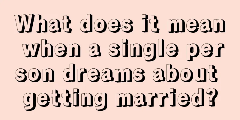 What does it mean when a single person dreams about getting married?