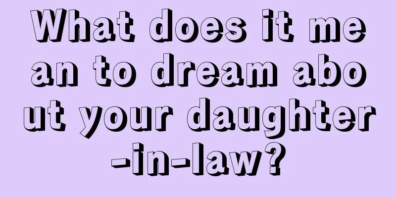 What does it mean to dream about your daughter-in-law?