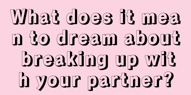 What does it mean to dream about breaking up with your partner?