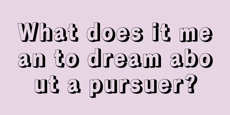 What does it mean to dream about a pursuer?