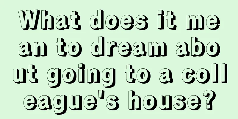 What does it mean to dream about going to a colleague's house?