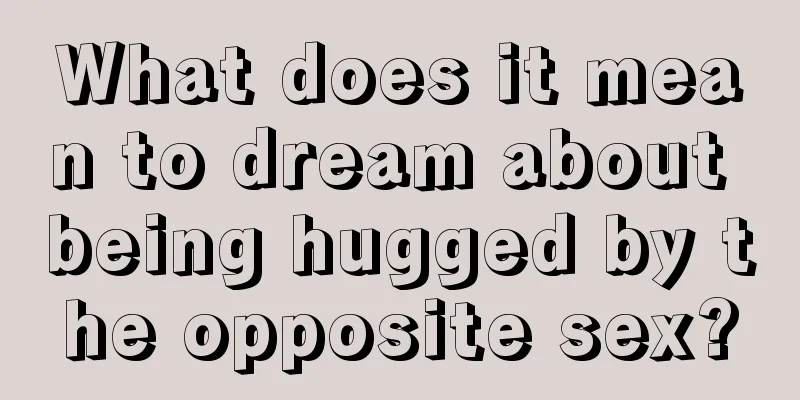 What does it mean to dream about being hugged by the opposite sex?