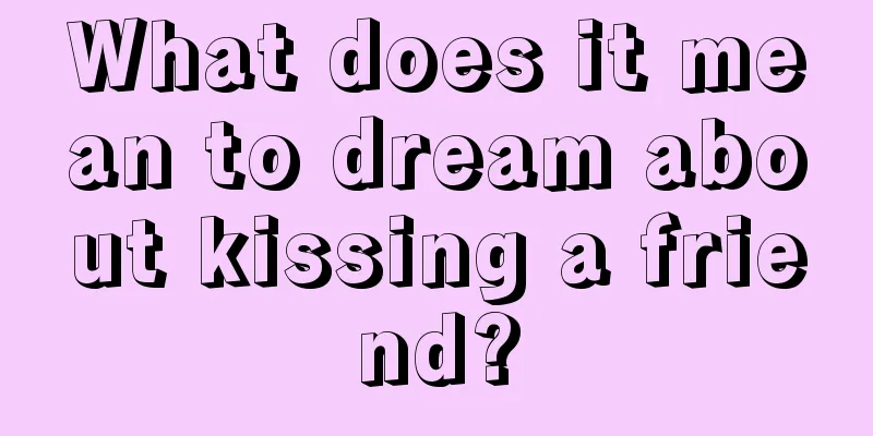 What does it mean to dream about kissing a friend?