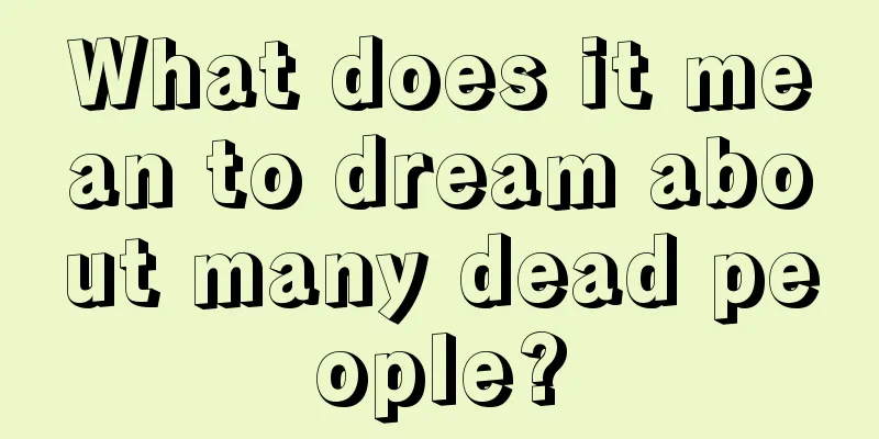 What does it mean to dream about many dead people?