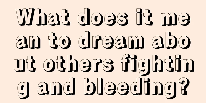 What does it mean to dream about others fighting and bleeding?