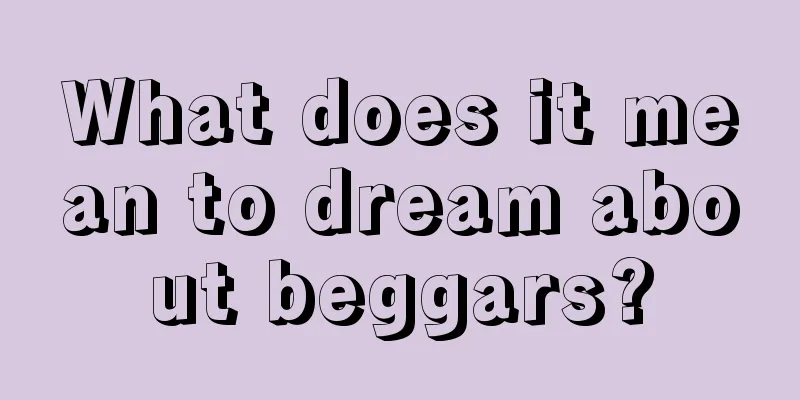 What does it mean to dream about beggars?