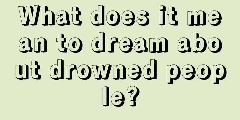 What does it mean to dream about drowned people?