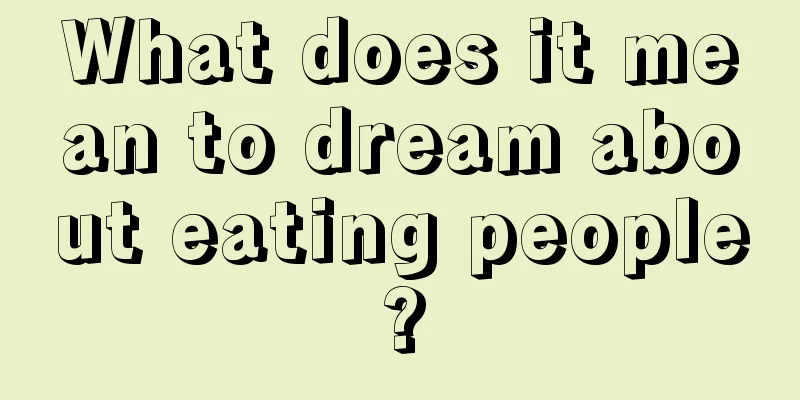 What does it mean to dream about eating people?