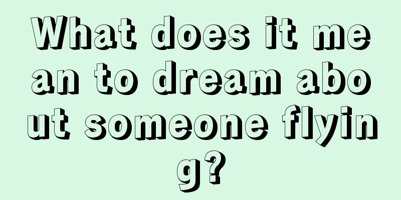 What does it mean to dream about someone flying?