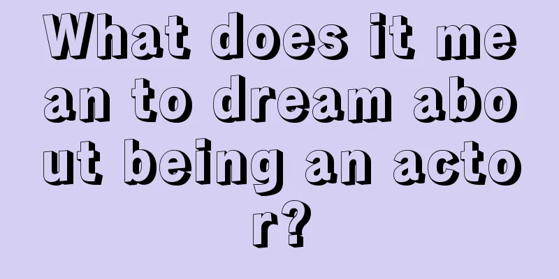 What does it mean to dream about being an actor?