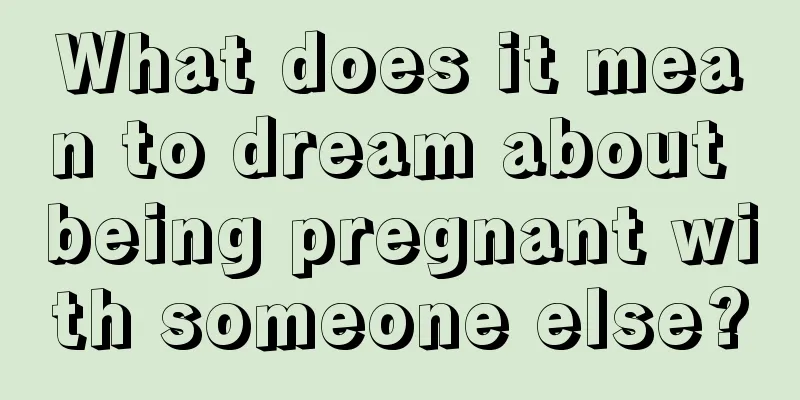 What does it mean to dream about being pregnant with someone else?