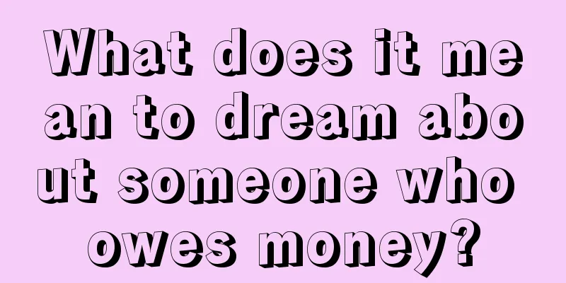 What does it mean to dream about someone who owes money?