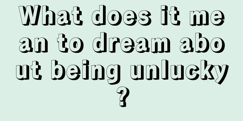 What does it mean to dream about being unlucky?