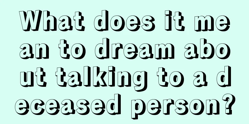 What does it mean to dream about talking to a deceased person?