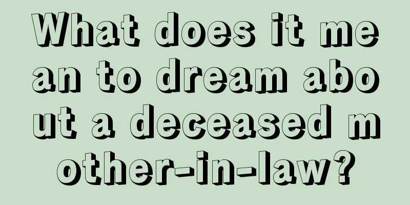 What does it mean to dream about a deceased mother-in-law?