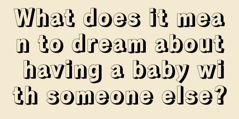 What does it mean to dream about having a baby with someone else?