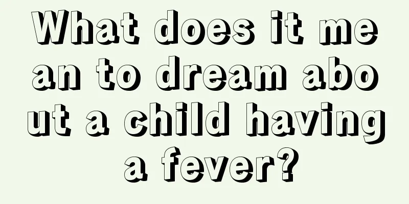 What does it mean to dream about a child having a fever?