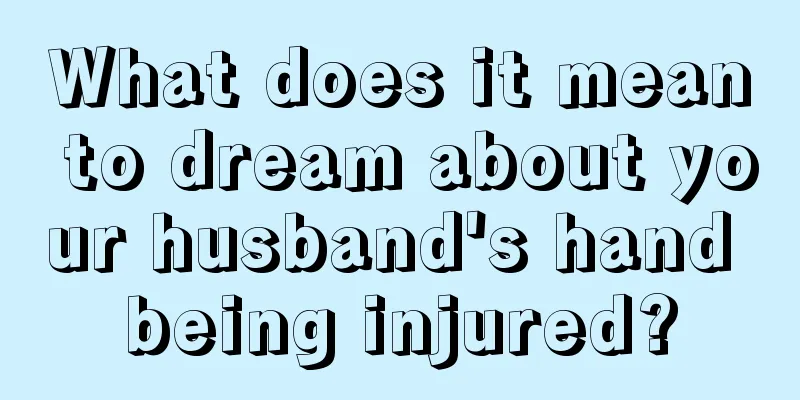 What does it mean to dream about your husband's hand being injured?