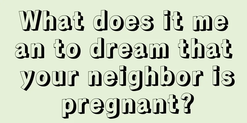 What does it mean to dream that your neighbor is pregnant?