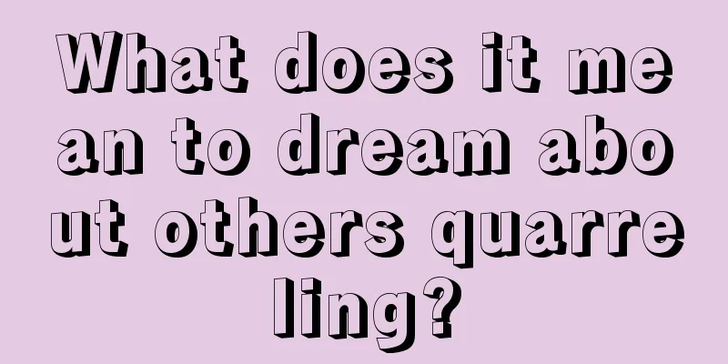 What does it mean to dream about others quarreling?