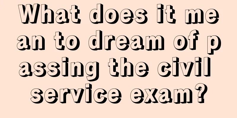 What does it mean to dream of passing the civil service exam?