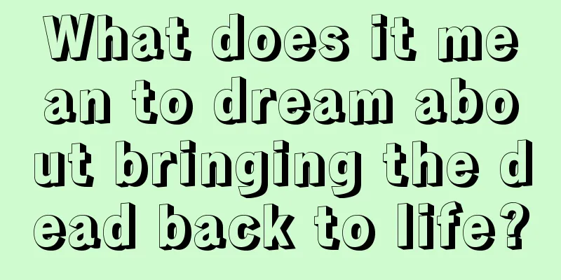 What does it mean to dream about bringing the dead back to life?