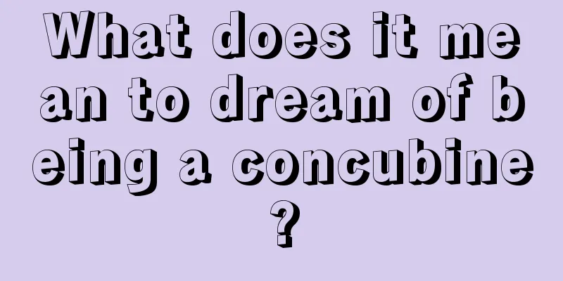 What does it mean to dream of being a concubine?