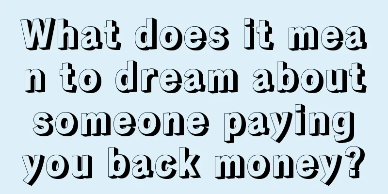 What does it mean to dream about someone paying you back money?