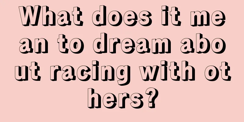 What does it mean to dream about racing with others?