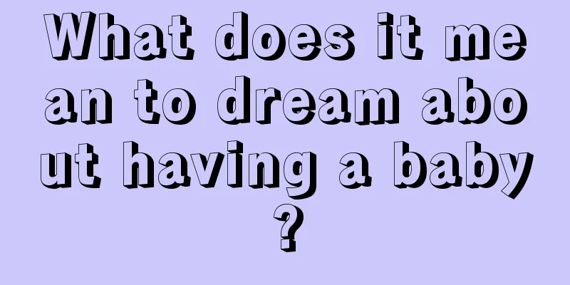 What does it mean to dream about having a baby?