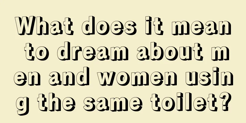 What does it mean to dream about men and women using the same toilet?