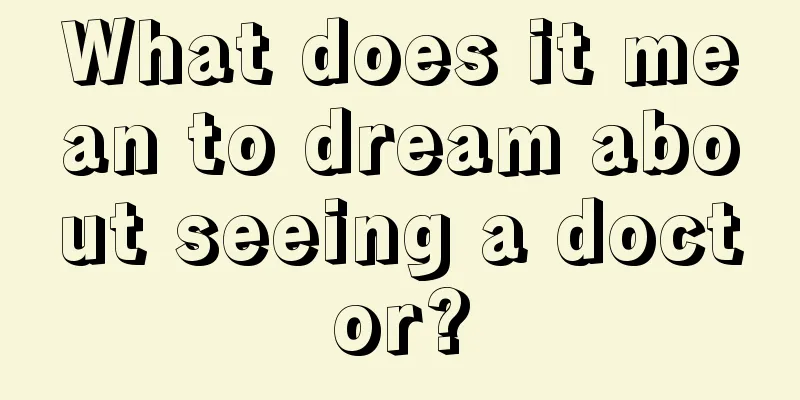 What does it mean to dream about seeing a doctor?