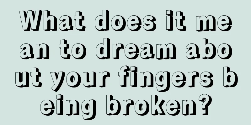 What does it mean to dream about your fingers being broken?